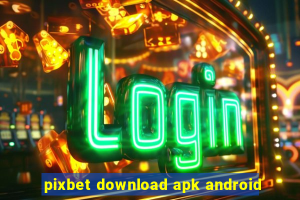 pixbet download apk android